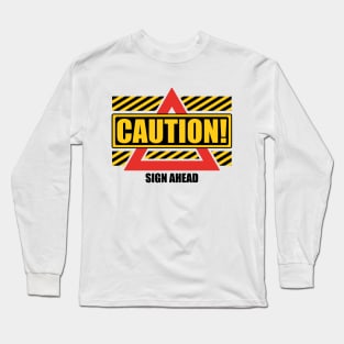 Caution! sign ahead. Long Sleeve T-Shirt